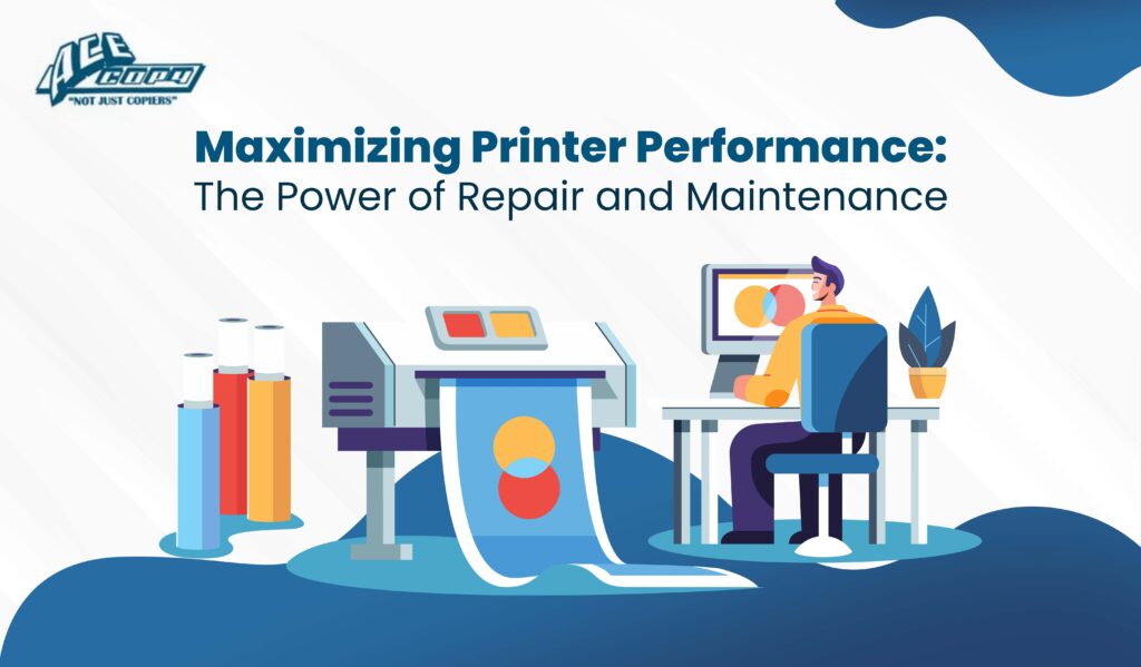 Maximizing Printer Performance: The Power of Repair and Maintenance