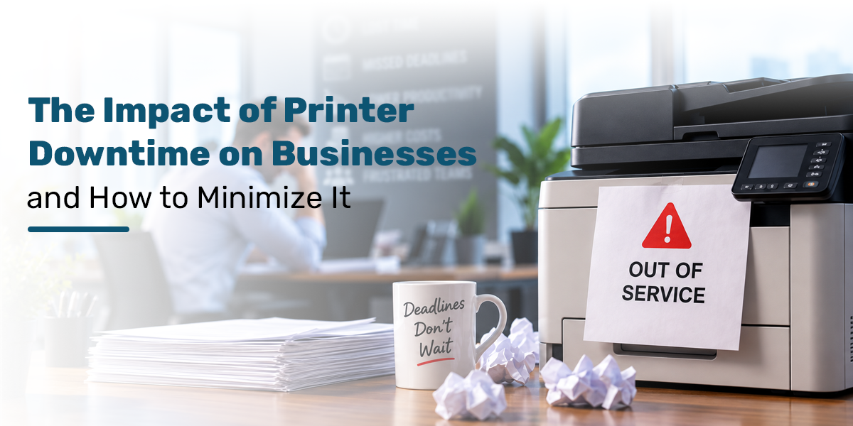 The Impact of Printer Downtime on Businesses and How to Minimize It