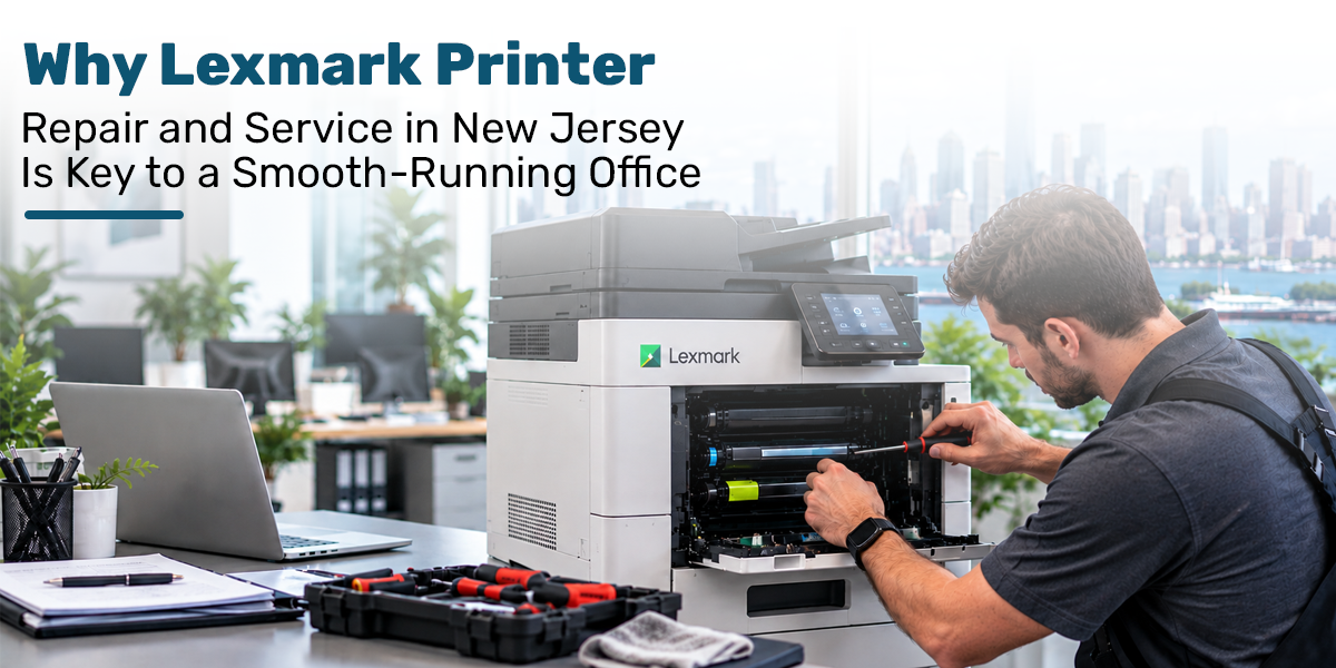 Why Lexmark Printer Repair and Service in New Jersey Is Key to a Smooth-Running Office